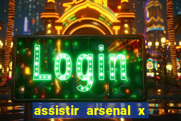 assistir arsenal x barcelona ao vivo hd